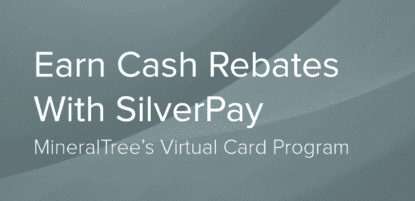 Earn Cash Rebates with SilverPay MineralTree's virtual card program