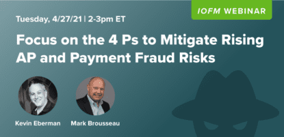 Focus on the 4 Ps to Mitigate Rising AP and Payment Fraud Risk