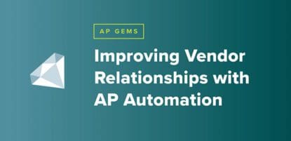 AP Gems: Improving Vendor Relationships with AP Automation