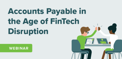 Accounts Payable in the Age of FinTech Disruption